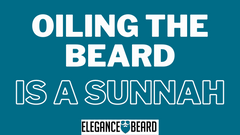 OILING THE BEARD IS A SUNNAH!