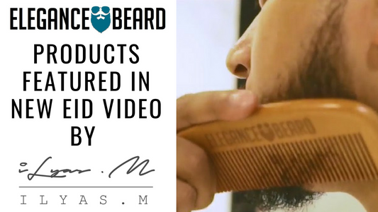 ELEGANCE BEARD FEATURED IN NEW EID MUBARAK VIDEO BY ILYAS MAO!